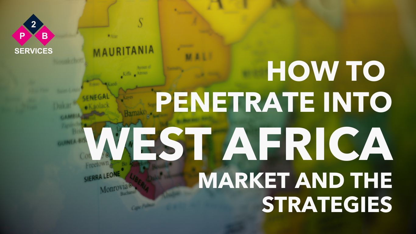 How to Penetrate into West African Market and the Strategies